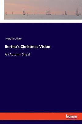 Horatio Alger - Bertha's Christmas Vision, Häftad