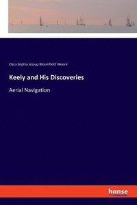 bokomslag Keely and His Discoveries