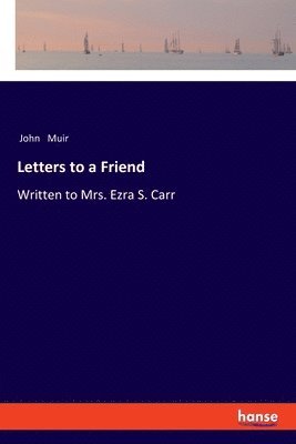 John Muir - Letters to a Friend, Häftad