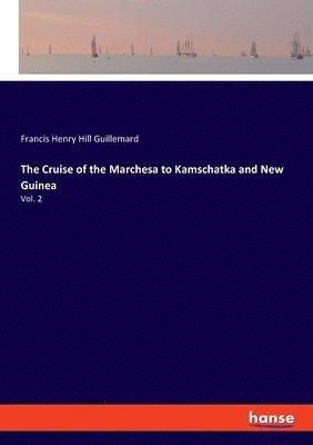 The Cruise of the Marchesa to Kamschatka and New Guinea 1