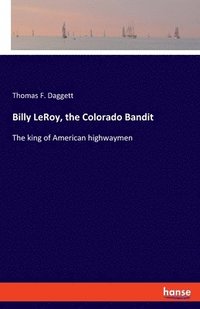 bokomslag Billy LeRoy, the Colorado Bandit