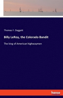 bokomslag Billy LeRoy, the Colorado Bandit