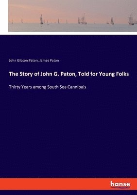 bokomslag Story of John G. Paton, Told for Young Folks