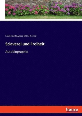 Frederick Douglass, Ottilie Assing - Sclaverei und Freiheit, Häftad