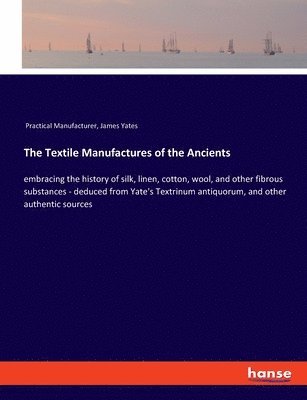 The Textile Manufactures of the Ancients 1