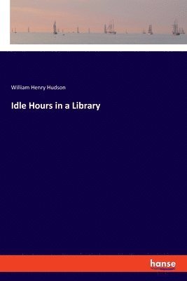 bokomslag Idle Hours in a Library
