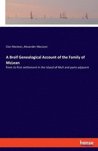 bokomslag A Breif Genealogical Account of the Family of McLean