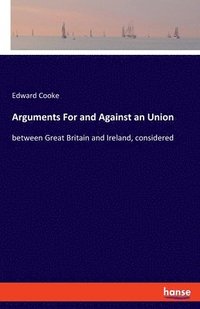 bokomslag Arguments For and Against an Union