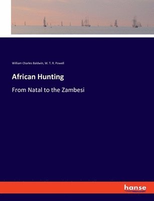 bokomslag African Hunting: From Natal to the Zambesi