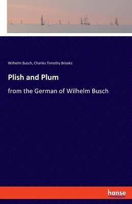 Wilhelm Busch, Charles Timothy Brooks - Plish and Plum, Häftad