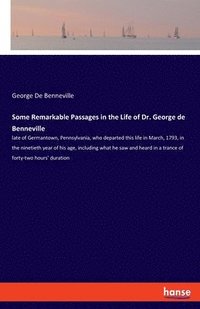 bokomslag Some Remarkable Passages in the Life of Dr. George de Benneville