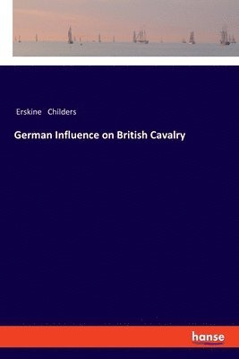 bokomslag German Influence on British Cavalry
