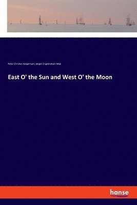 bokomslag East O' the Sun and West O' the Moon