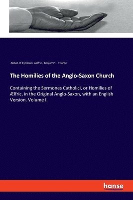 Benjamin Thorpe, Abbot Of Eynsham Aelfric, Abbot of Eynsham Aelfric - Homilies of the Anglo-Saxon Church, Häftad