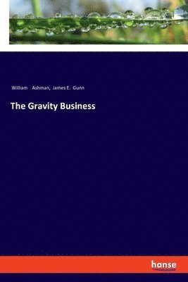 William Ashman, James E Gunn, James E. Gunn - Gravity Business, Häftad
