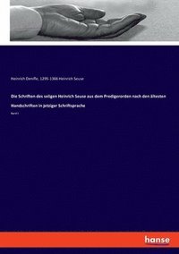 bokomslag Die Schriften des seligen Heinrich Seuse aus dem Predigerorden nach den ltesten Handschriften in jetziger Schriftsprache