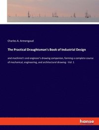 bokomslag The Practical Draughtsman's Book of Industrial Design