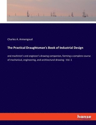 The Practical Draughtsman's Book of Industrial Design 1