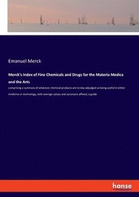 bokomslag Merck's Index of Fine Chemicals and Drugs for the Materia Medica and the Arts