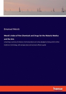 Merck's Index of Fine Chemicals and Drugs for the Materia Medica and the Arts 1