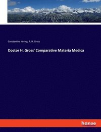 bokomslag Doctor H. Gross' Comparative Materia Medica
