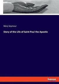 bokomslag Story of the Life of Saint Paul the Apostle