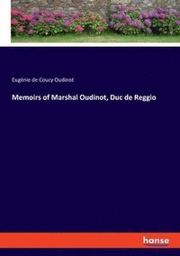 bokomslag Memoirs of Marshal Oudinot, Duc de Reggio