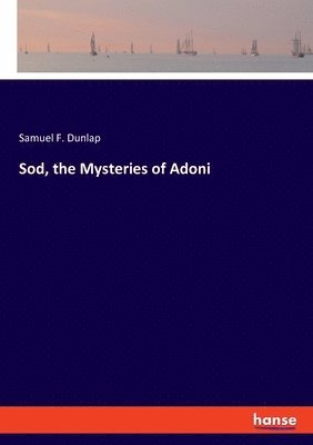 Samuel F Dunlap, Samuel F. Dunlap - Sod, the Mysteries of Adoni, Häftad