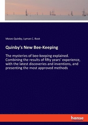 Moses Quinby, Lyman C Root, Lyman C. Root - Quinby's New Bee-Keeping, Häftad