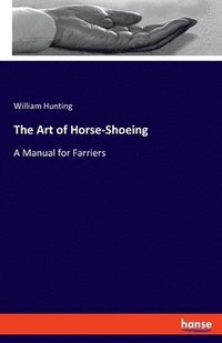 bokomslag The Art of Horse-Shoeing