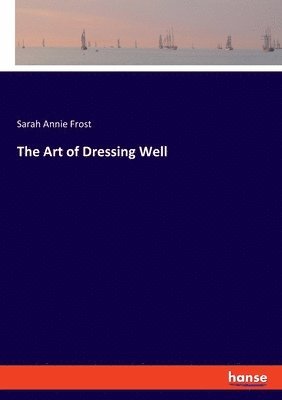 The Art of Dressing Well 1