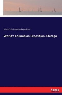 bokomslag World's Columbian Exposition, Chicago
