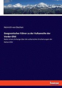 bokomslag Geognostischer Fuhrer zu der Vulkanreihe der Vorder-Eifel