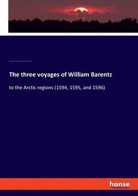 bokomslag The three voyages of William Barentz