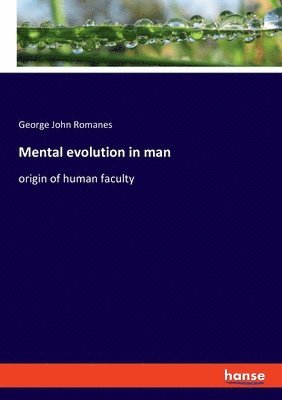 Mental evolution in man 1
