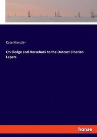 bokomslag On Sledge and Horseback to the Outcast Siberian Lepers