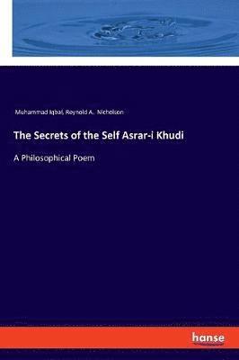 Muhammad Iqbal, Reynold a Nicholson - Secrets of the Self Asrar-i Khudi, Häftad