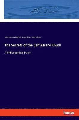 The Secrets of the Self Asrar-i Khudi 1
