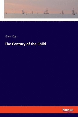 Ellen Key - Century of the Child, Häftad