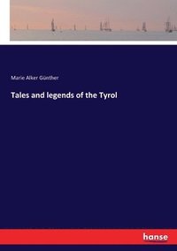 bokomslag Tales and legends of the Tyrol