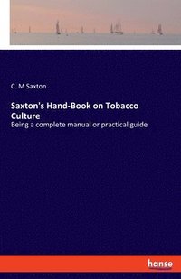 bokomslag Saxton's Hand-Book on Tobacco Culture
