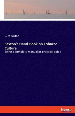 Saxton's Hand-Book on Tobacco Culture 1