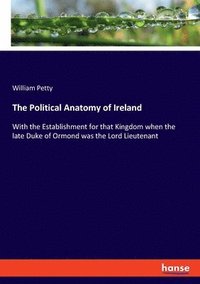 bokomslag The Political Anatomy of Ireland