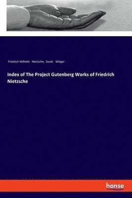 Index of The Project Gutenberg Works of Friedrich Nietzsche 1