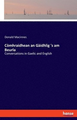bokomslag Còmhraidhean an Gàidhlig 's am Beurla