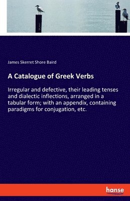 James Skerret Shore Baird - Catalogue of Greek Verbs, Häftad