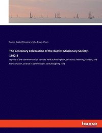 bokomslag The Centenary Celebration of the Baptist Missionary Society, 1892-3