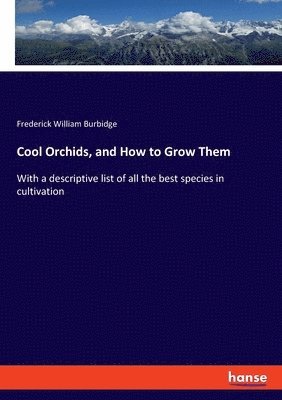 bokomslag Cool Orchids, and How to Grow Them