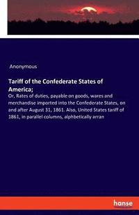 bokomslag Tariff of the Confederate States of America;