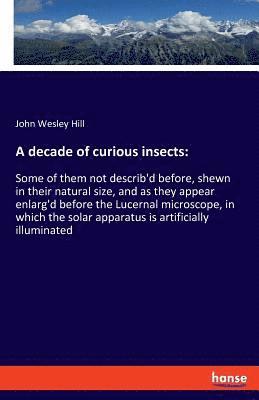 A decade of curious insects 1